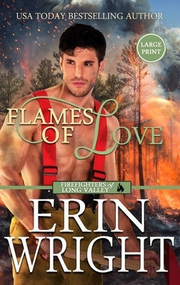 Flames of Love: A Friends-with-Benefits Fireman Romance (Large Print - Hardcover) by Wright, Erin