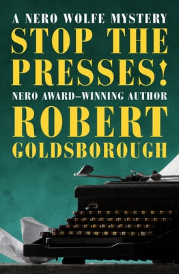 Stop the Presses! by Goldsborough, Robert