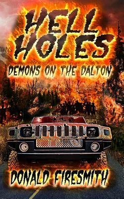 Hell Holes: Demons on the Dalton by Firesmith, Donald George