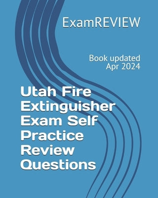 Utah Fire Extinguisher Exam Self Practice Review Questions by Examreview