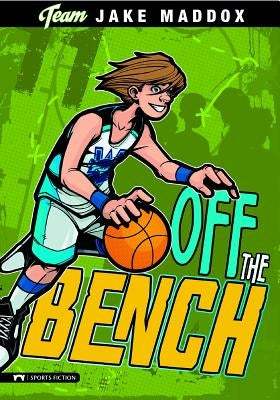 Jake Maddox: Off the Bench by Maddox, Jake