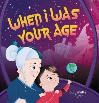 When I Was Your Age by Byatt, Danette