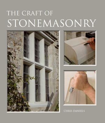 The Craft of Stonemasonry by Daniels, Chris