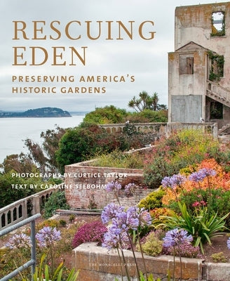 Rescuing Eden: Preserving America's Historic Gardens by Seebohm, Caroline