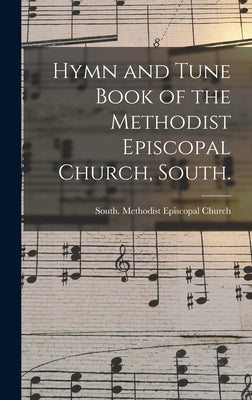 Hymn and Tune Book of the Methodist Episcopal Church, South. by Methodist Episcopal Church, South