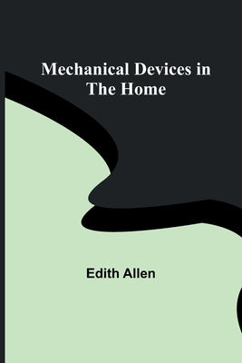 Mechanical Devices in the Home by Allen, Edith