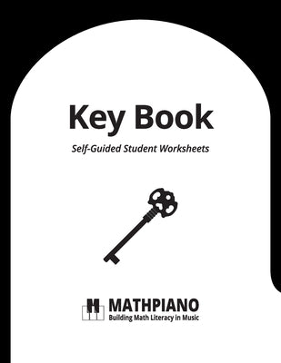 MATHPIANO, Key Book: Self-Guided Student Worksheets by Chung, Elaine