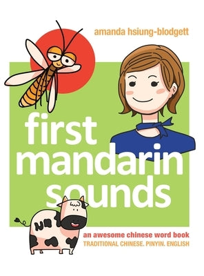 First Mandarin Sounds: An Awesome Chinese Word Book (written in Traditional Chinese, Pinyin, and English) A Children's Bilingual Book by Hsiung-Blodgett, Amanda