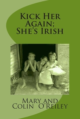 Kick Her Again; She's Irish by O'Reiley, Colin