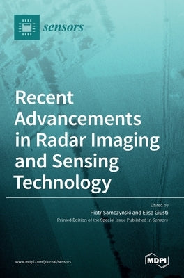 Recent Advancements in Radar Imaging and Sensing Technology by Samczynski, Piotr