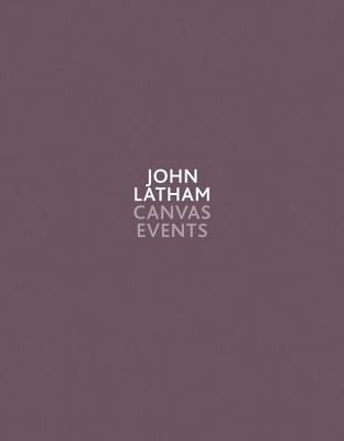 John Latham: Canvas Events by Latham, John