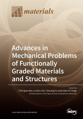 Advances in Mechanical Problems of Functionally Graded Materials and Structures by Bui, Tinh Quoc