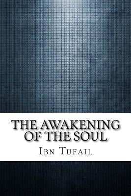 The Awakening of the Soul by Tufail, Ibn