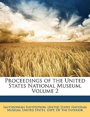 Proceedings of the United States National Museum, Volume 2 by United States National Museum