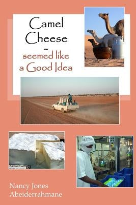 Camel Cheese - Seemed like a Good Idea by Abeiderrahmane, Nancy Jones