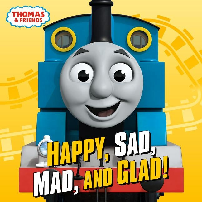 Happy, Sad, Mad, and Glad! (Thomas & Friends) by Random House