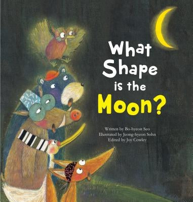 What Shape Is the Moon?: Moon by Seo, Bo-Hyeon