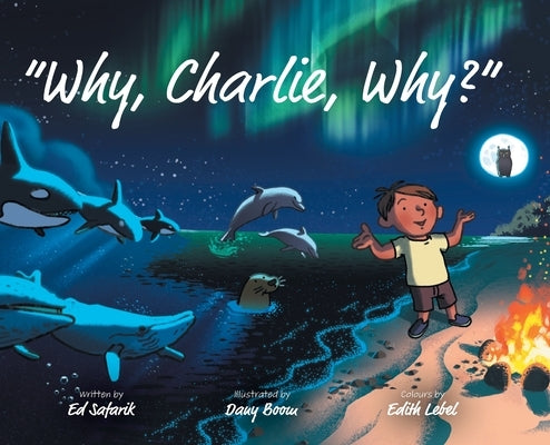 Why, Charlie, Why? by Safarik, Ed