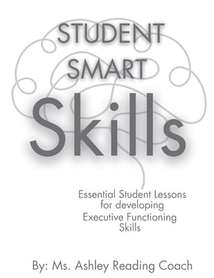 Student Smart Skills - An Executive Functioning Boost by Testerman, Ashley