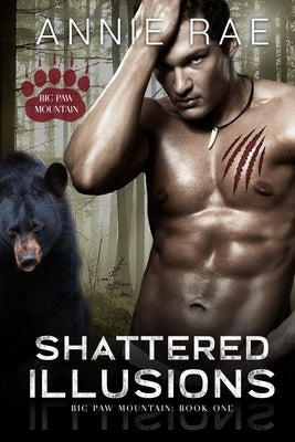 Shattered Illusions: A Bear Shifter Paranormal Romance by Rae, Annie