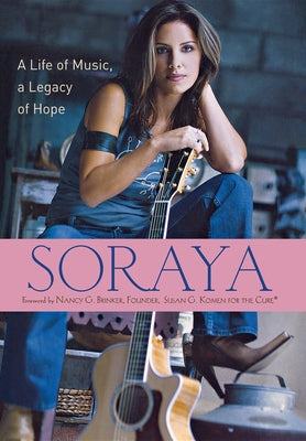 Soraya: A Life of Music, a Legacy of Hope by Soraya