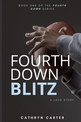 Fourth Down Blitz by Carter, Cathryn