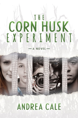 The Corn Husk Experiment by Cale, Andrea