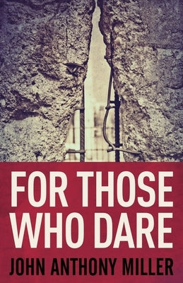 For Those Who Dare by Miller, John Anthony