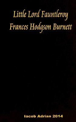 Little Lord Fauntleroy Frances Hodgson Burnett by Adrian, Iacob