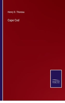 Cape Cod by Thoreau, Henry D.