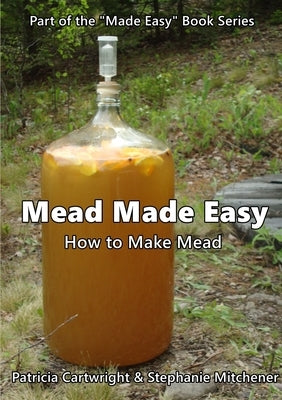 Mead Made Easy by Stephanie Mitchener, Patricia Cartwright