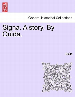 Signa. a Story. by Ouida. by Ouida