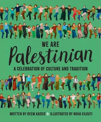 We Are Palestinian: A Celebration of Culture and Tradition by Kassis, Reem