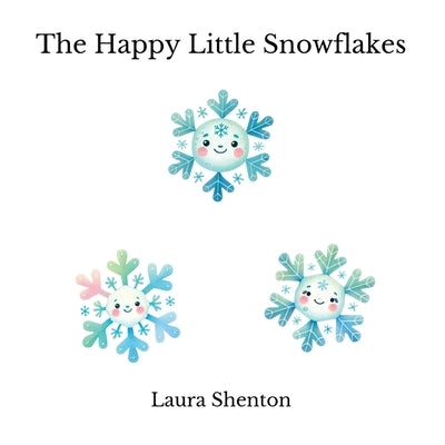 The Happy Little Snowflakes by Shenton, Laura