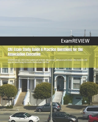 CAE Exam Study Guide & Practice Questions for the Association Executive 2018/19 Edition by Examreview