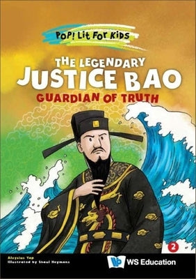 Legendary Justice Bao, The: Guardian of Truth by Yap, Aloysius