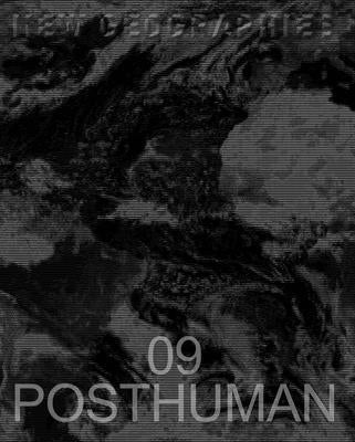 New Geographies 09: Posthuman by Gomez-Luque, Mariano