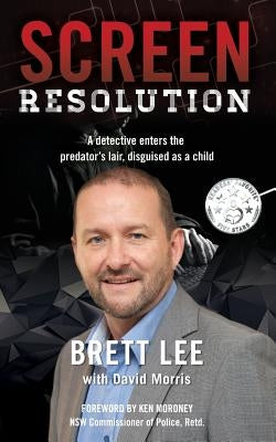 Screen Resolution: Keeping Children Safe Online by Lee, Brett