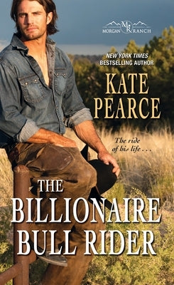 The Billionaire Bull Rider by Pearce, Kate