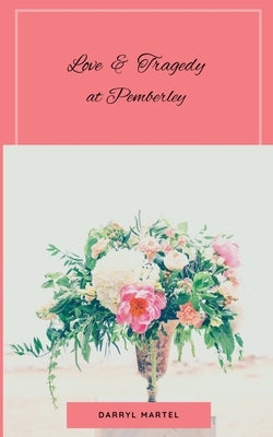 Love & Tragedy At Pemberley by Martel, Darryl