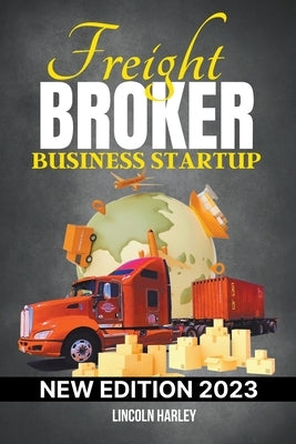 Freight Broker Business Startup by Harley, Lincoln