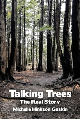 Talking Trees: The Real Story by Gaskin, Michelle Hinkson