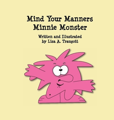 Mind Your Manners Minnie Monster by Traugott, Lisa A.