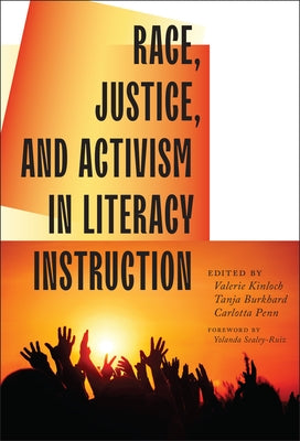 Race, Justice, and Activism in Literacy Instruction by Kinloch, Valerie