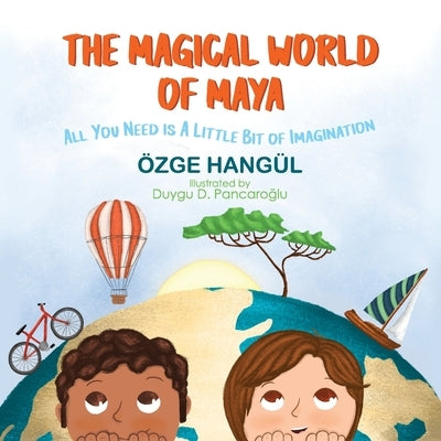 The Magical World of Maya: All You Need Is a Little Bit of Imagination by Hangül, Özge