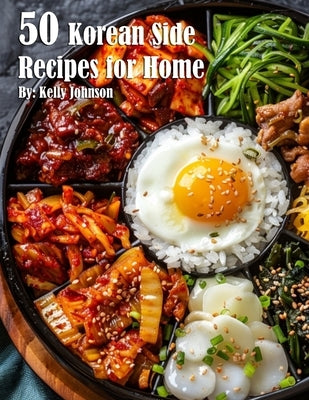 50 Korean Side Recipes for Home by Johnson, Kelly