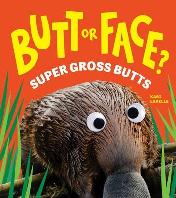 Butt or Face? Volume 3: Super Gross Butts by Lavelle, Kari