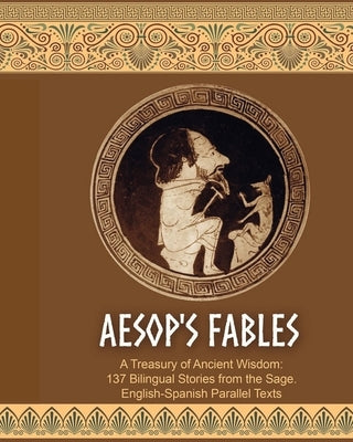 Aesop's Fables. 137 Bilingual Stories. English-Spanish Parallel Texts by Winter, Helen