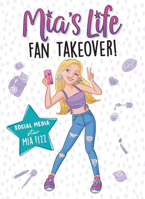 Mia's Life: Fan Takeover! by Fizz, Mia