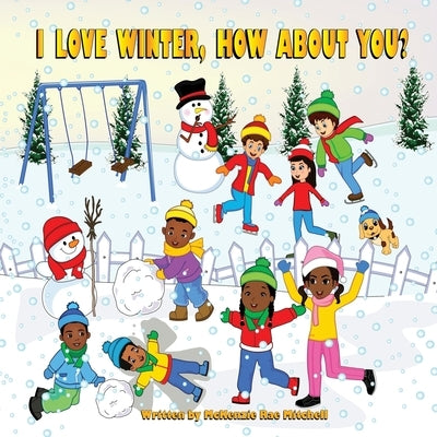 I Love Winter, How about You? by Mitchell, McKenzie Rae